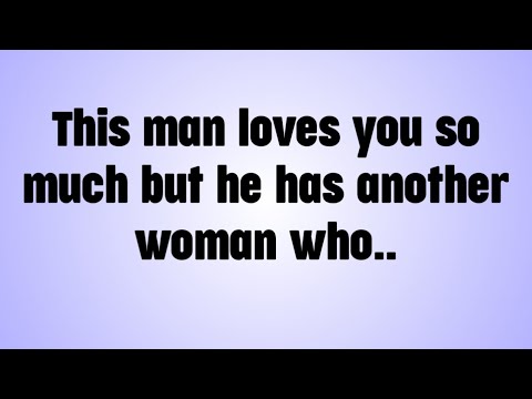 💸 This man loves you so much but he has another woman who..
