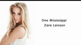 Zara Larsson - One Mississippi (lyrics)