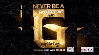 Project Pat Never Be a G (Remix) Ft. Louis Boi, Juicy J, & Doe B