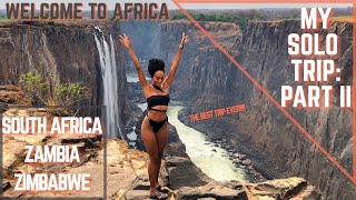 My Solo Trip to Africa: Part II ~ South Africa ~ Zambia ~ Zimbabwe!!!!!