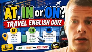 AT, IN or ON? 🇬🇧 Travel English Quiz | Can You Get 20/20?