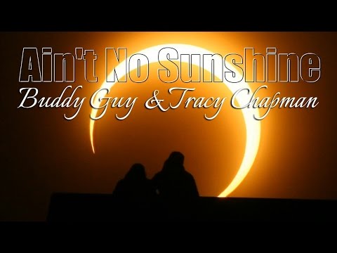 Buddy Guy & Tracy Chapman - Ain't No Sunshine (SR)