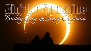 Buddy Guy &amp; Tracy Chapman - Ain&#39;t No Sunshine (SR)