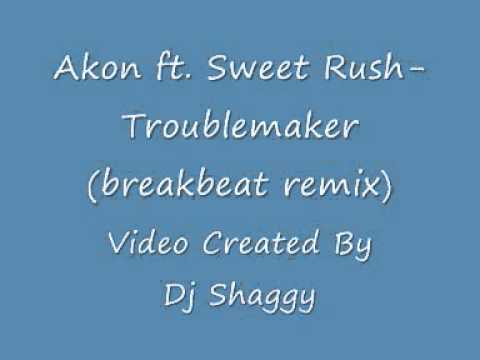 Akon Ft. Sweet Rush-Troublemaker(breakbeat remix).wmv