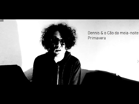 Dennis & o Cão da meia-noite - Primavera