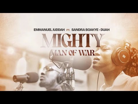 MIGHTY MAN OF WAR - Emmanuel Juddah ft @sandra_boakye_duah