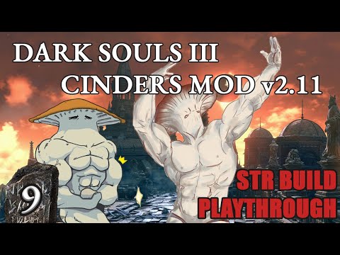 Dark Souls 3 Cinders Mod 2.11 Strength Build Playthrough - Beast Claws vs Abyss Watchers [Part 9]
