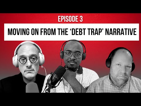 Putting The ‘Debt Trap’ Narrative To Rest – CGSP Roundtable Episode 3