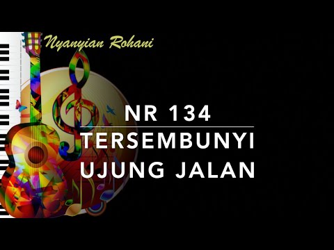 NR 134 Tersembunyi Ujung Jalan - Nyanyian Rohani