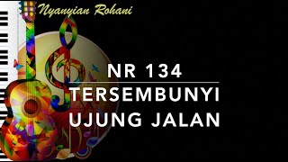 Download lagu NR 134 Tersembunyi Ujung Jalan - Nyanyian Rohani mp3