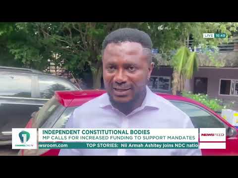 Kwabre East MP Demands More Funding for Independent Constitutional Bodies