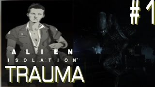 Alien: Isolation - Trauma - #1 - Reoperation (Amanda)