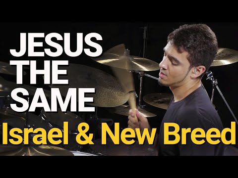 ISRAEL & NEW BREED - JESUS THE SAME - BRUNO VALVERDE - DRUM PLAYTHROUGH