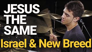 ISRAEL &amp; NEW BREED - JESUS THE SAME - BRUNO VALVERDE - DRUM PLAYTHROUGH