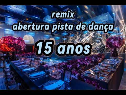 remix abertura de pista de dança 15 anos