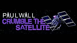 Crumble The Satellite - Paul Wall feat. Devin The Dude & Curren$y