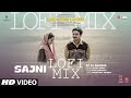 Sajni (Lo-Fi Mix): Arijit Singh, Ram Sampath | Laapataa Ladies | Aamir Khan Productions | DJ Basque