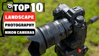 10 Best Nikon Cameras for Landscape Photography in 2025