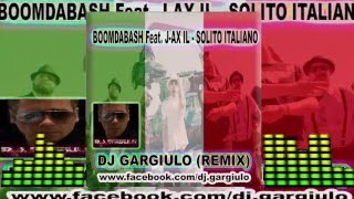 BOOMDABASH Feat. J-AX - IL SOLITO ITALIANO ( Dj Gargiulo Remix )