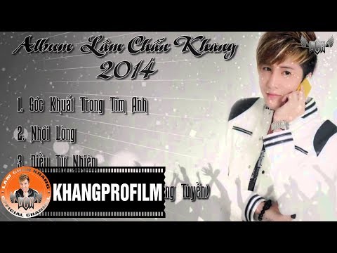 NHỮNG CA KHÚC HAY NHẤT CỦA LÂM CHẤN KHANG 2014