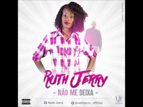 Ruth Jerry - Nao Me Deixa [Kizomba 2017]