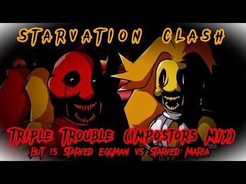 Starvation Clash (Triple Trouble Impostors Mix but its Starved Eggman vs Starved Maria)(10k Special)