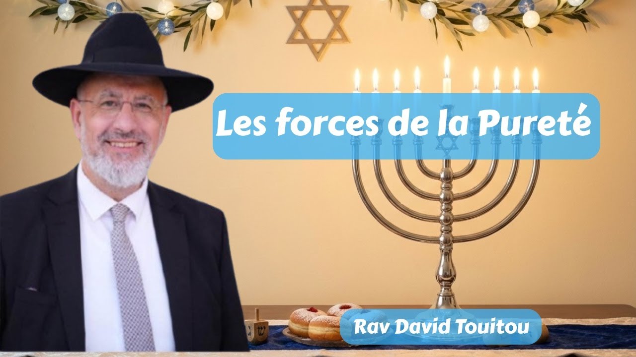 Les forces de la pureté (Hanouka)