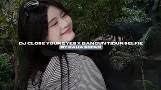 Download lagu DJ CLOSE YOUR EYES X BANGUN TIDUR SELFIE BY RAHA SOFAN STYLE KONDANG GAMELAN VIRAL TIKTOK MENGKANEE! mp3