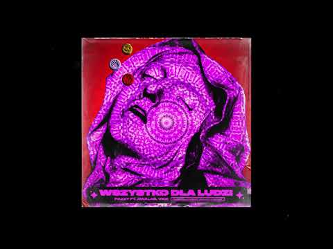 Pazzy ft. Awalas, VKIE - Wszystko Dla Ludzi prod. Nearr