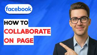 How to Collaborate on Facebook Page [2026 Full Guide]