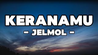 Download lagu Jelmol - Keranamu || LIRIK mp3