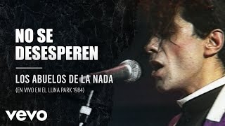 Music video thumbnail preview for Los Abuelos De La Nada - No Se Desesperen (En Directo / Teatro Luna Park / 1984) by Los Abuelos de la Nada