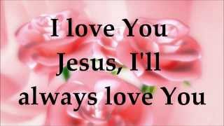 My Jesus I Love Thee (I Love You Jesus) Music Video