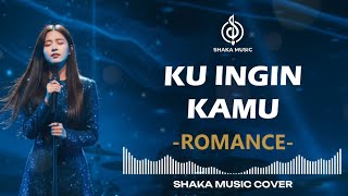 Download lagu ROMANCE BAND - KU INGIN KAMU | VIDEO LYRIC - COVER BY SHAKA MUSIC mp3