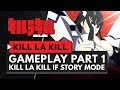 KILL LA KILL THE GAME: IF | Gameplay Part 1 - Story Mode
