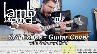 Still Echoes - Lamb of God - Guitar Cover and Solo With Tab