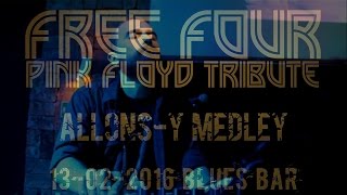 ALLONS-Y MEDLEY Free Four - Pink Floyd Tribute 13/02/2016