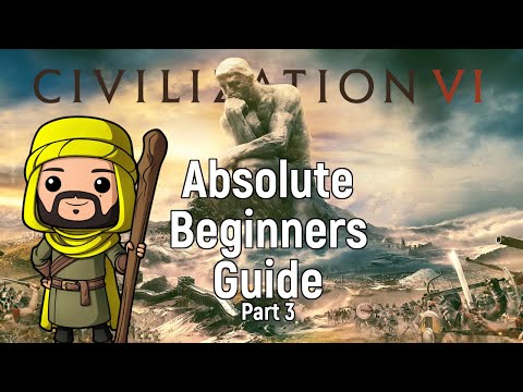 Civilization VI Absolute Beginners Guide - Part 3