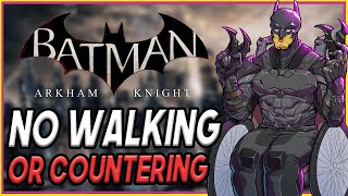 Can You Beat Batman: Arkham Knight WITHOUT Walking OR Countering?