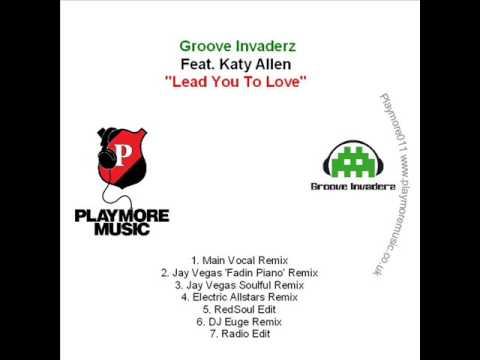 Groove Invaderz feat. Katy Allen - Lead You To Love (Jay Vegas Fadin Piano RMX)