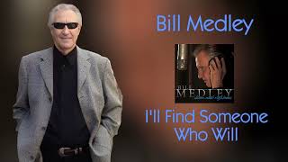 Bill Medley - I'll Find Someone Who Will 2007 (Audio)