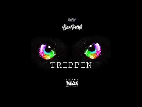 Boss Proud - T R I P P I N 🤯