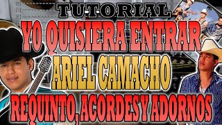 Yo Quisiera Entrar - Ariel Camacho - Requinto, Acordes y Adornos - TUTORIAL - CON TABS