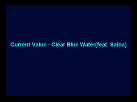 Current Value feat. Saiba - Clear Blue Water