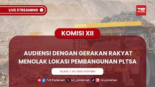 KOMISI XII DPR RI AUDIENSI DENGAN GERAKAN RAKYAT MENOLAK LOKASI PEMBANGUNAN PLTSA