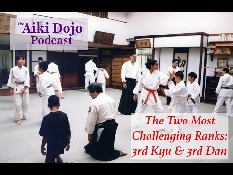 The Aiki Dojo Podcast - The 2 Most Challenging Ranks: 3rd Kyu & 3rd Dan #aikidocenterla #kodokaidojo