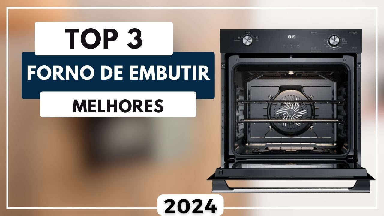 Forno de Embutir: Top 3 Melhores Opções de Forno de Embutir Para Comprar em 2024