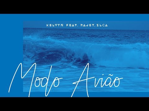 KELVYN - Modo Avião (Pseudo Vídeo) ft. Rajey, ZLCA