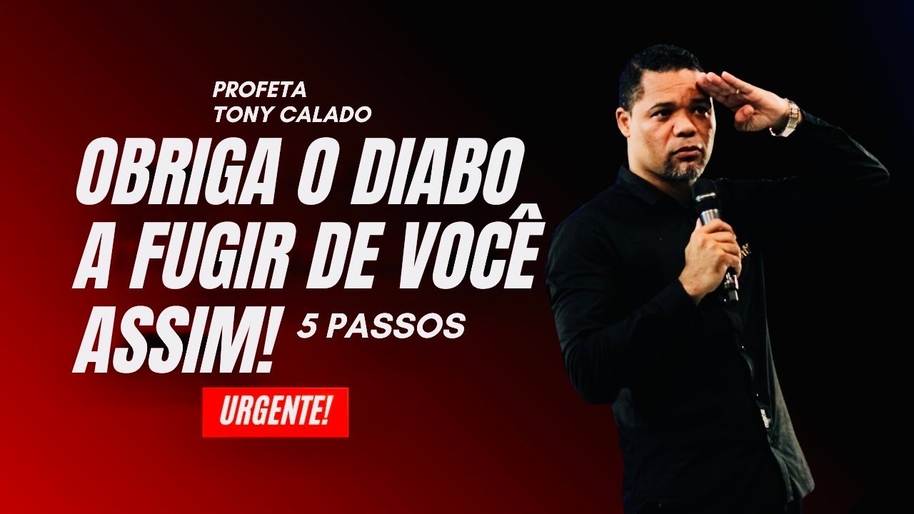 5 Passos Que Obrigam O Diabo A Fugir De Você | Tony Calado