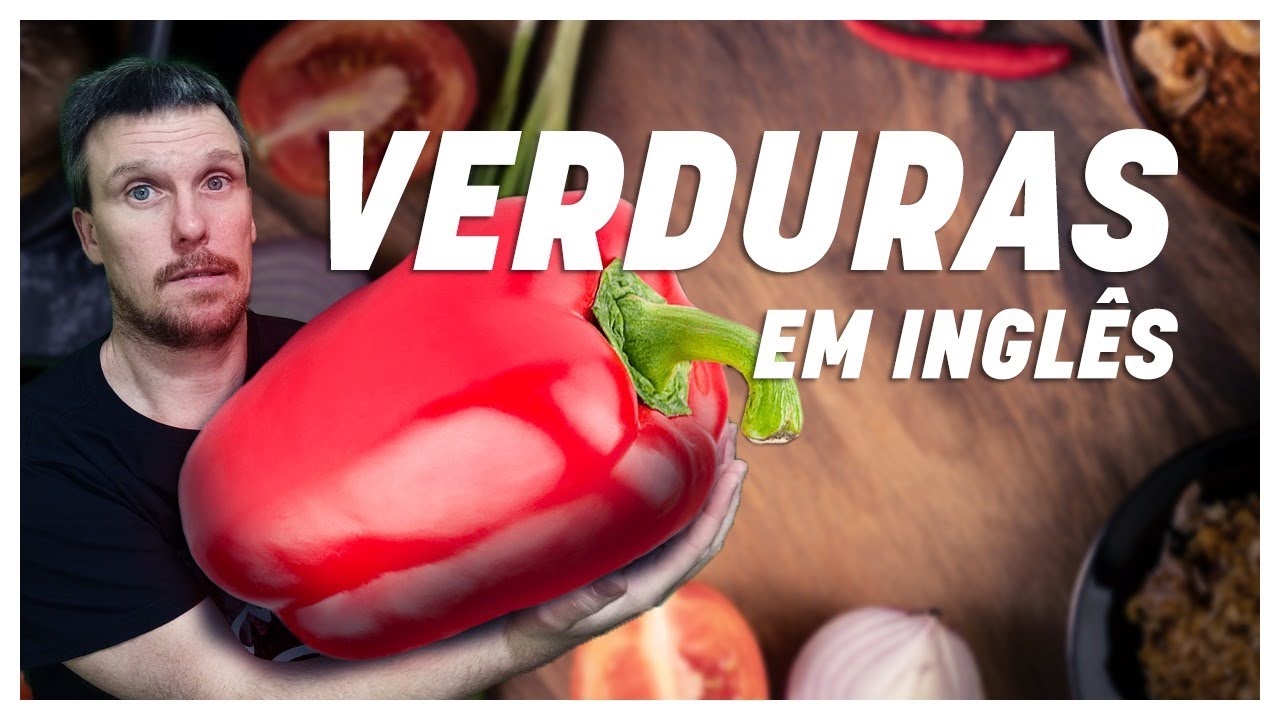 Verduras e Legumes em Inglês - Mais de 60 tipos do Básico ao Avançado